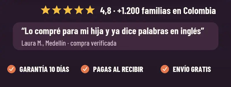 4,8 estrellas con mas de 1.200 familias en Colombia. Lo compre para mi hija y ya dice palabras en ingles, Laura, Medellin. Garantia 10 dias, pagas al recibir, envio gratis